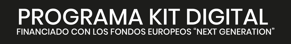 PROGRAMA KIT DIGITAL FINANCIADO CON LOS FONDOS EUROPEOS “NEXT GENERATION”